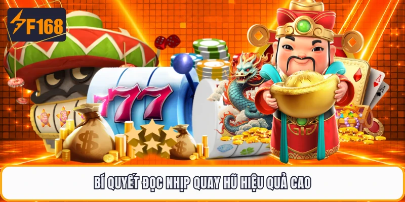 Bí quyết đọc nhịp quay hũ hiệu quả cao