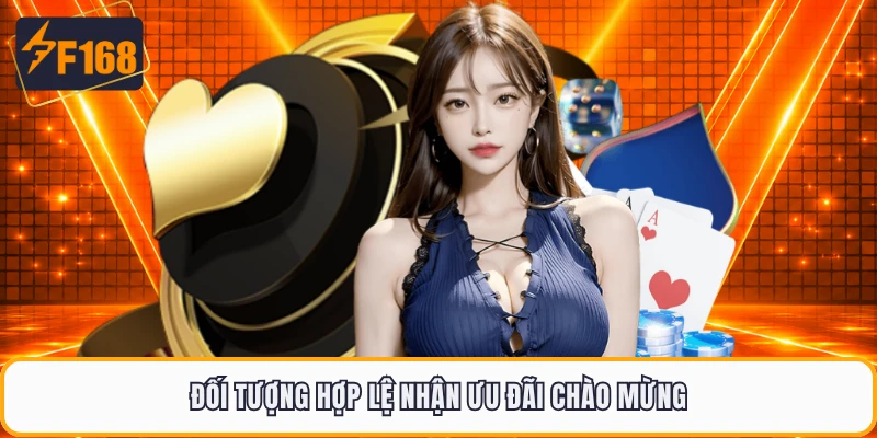 Đối tượng hợp lệ nhận ưu đãi chào mừng