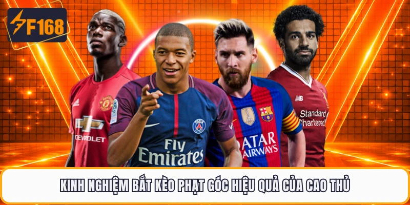 Kinh nghiệm bắt kèo phạt góc hiệu quả của cao thủ